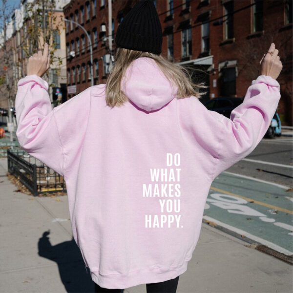 Loose Sport Hoodie Do What Makes You Happy Print Sweatshirt Hooded Clothing - Image 2