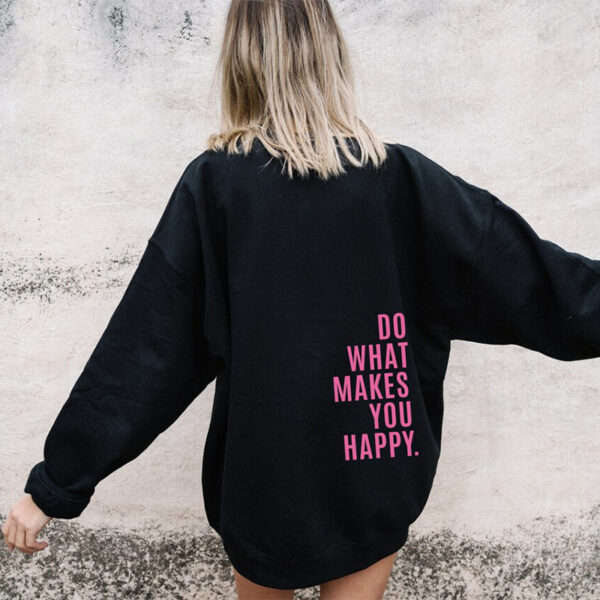 Loose Sport Hoodie Do What Makes You Happy Print Sweatshirt Hooded Clothing - Image 4