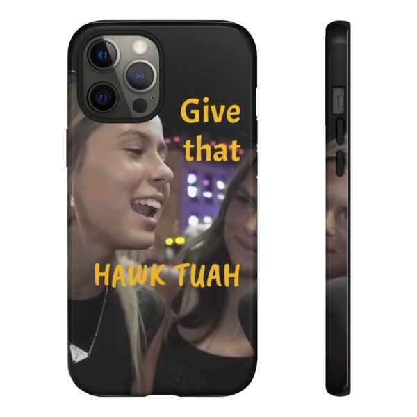 Iphone case give that hawk tuah - Image 24