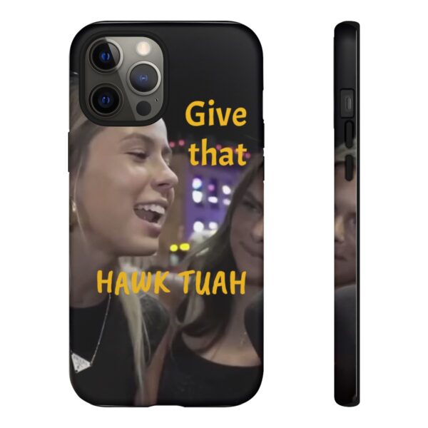 Iphone case give that hawk tuah - Image 25