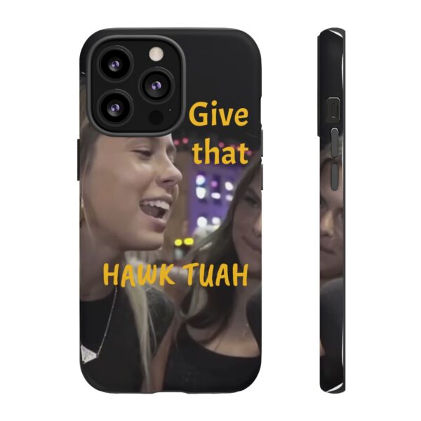 Iphone case give that hawk tuah - Image 36