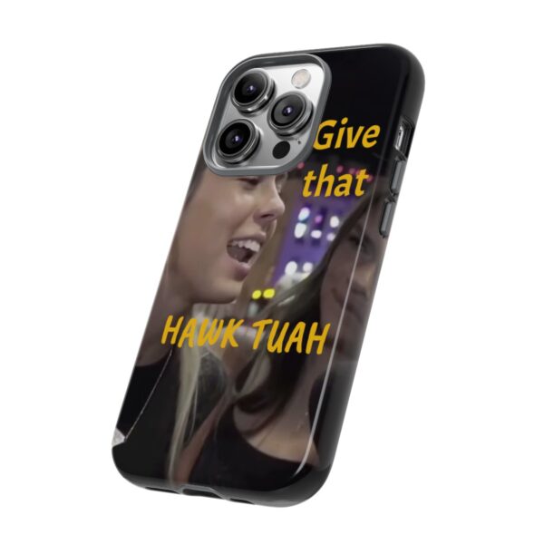 Iphone case give that hawk tuah - Image 51