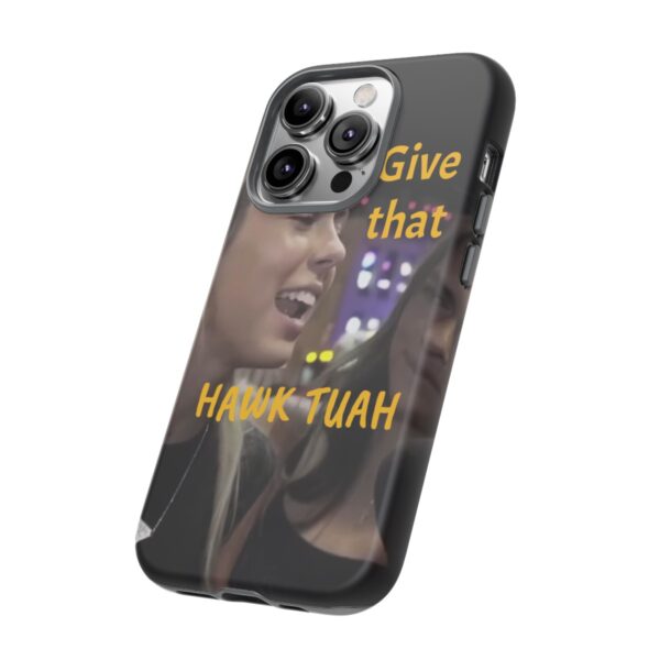 Iphone case give that hawk tuah - Image 55