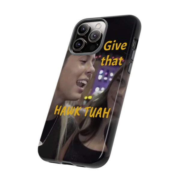 Iphone case give that hawk tuah - Image 67