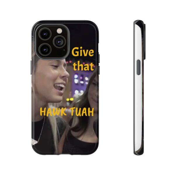 Iphone case give that hawk tuah - Image 66